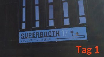 Superbooth 2017 Tag 1 Impressionen Teaser